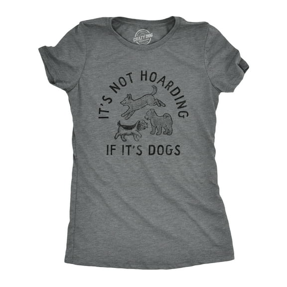 Womens Its Not Hoarding If Its Dogs T Shirt Funny Barking Puppy Pet Lovers Tee for Ladies Womens Graphic Tees