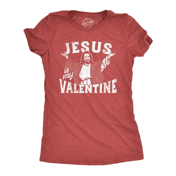 Womens Jesus Is My Valentine T Shirt Funny Valentines Day Religious Christian Joke Tee for Ladies Womens Graphic Tees