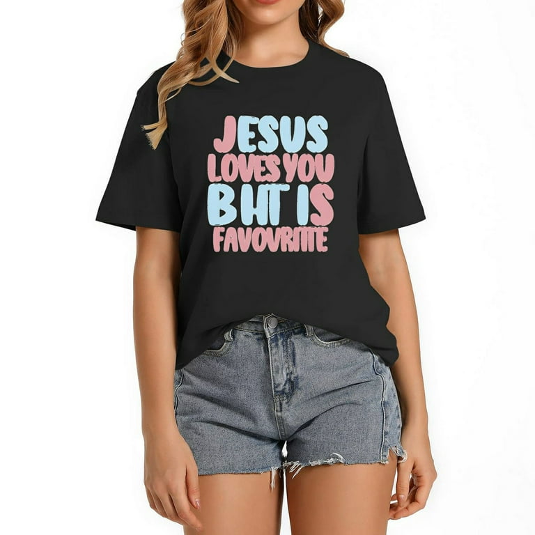 Jesus Loves You But I'm His Favorite Tshirt Religion Humor Jesus Loves You But I'm His Favorite Tshirt Religion Humor