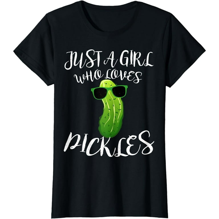 Just A Girl Who Loves Pickles Pickle Women Gift T-Shirt Just A Girl Who Loves Pickles Pickle Women Gift T-Shirt