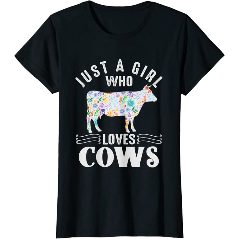 Just A Girl Who Loves Cows T Shirt Cow Farmer Farm Women Tee Just A Girl Who Loves Cows T Shirt Cow Farmer Farm Women Tee