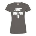 thumbnail image 1 of Womens Just Bring It Deluxe Soft T-Shirt, 1 of 1