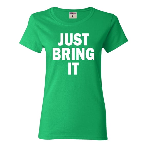 Womens Just Bring It T-Shirt