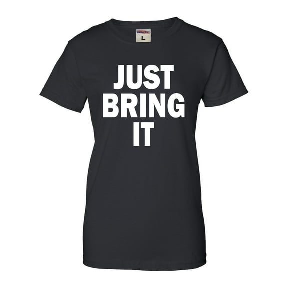 Womens Just Bring It T-Shirt