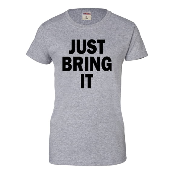 Womens Just Bring It T-Shirt