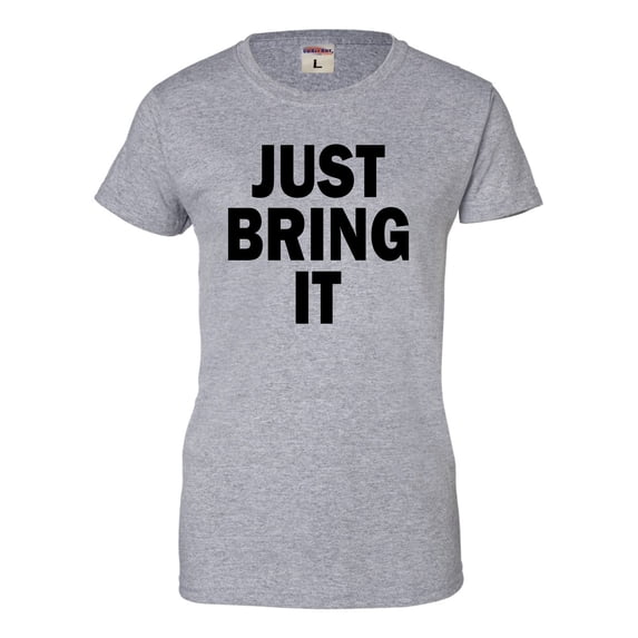 Womens Just Bring It T-Shirt
