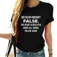 thumbnail image 1 of Womens Just Follow Your Heart? False. The Heart Is Deceitful Funny T-Shirt Black 2XL, 1 of 5