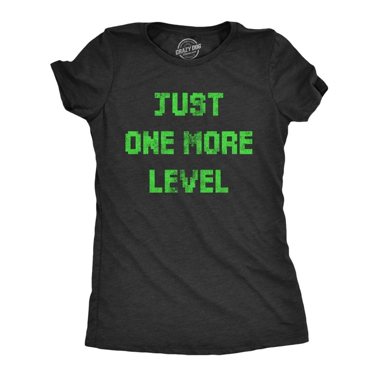 Crazy Dog T-shirts Womens Just One More Level T Shirt Funny Sarcastic Video Game Lovers Graphic Tee for Ladies (Heather Black - Level) - XL