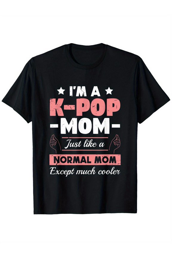 Womens K-Pop Mom Like A Normal Mom Except Much Cooler | KPOP T-Shirt Men'S Humorous Graphic Print Chibi Kawaii Manga T-Shirt - 180g Fabric Weight 100% S-XXXL, Summer Outdoor Sports Tee for Males