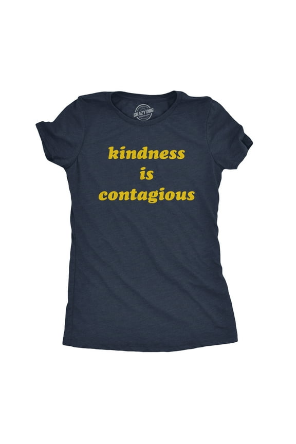 Womens Kindness Is Contagious T Shirt Funny Be Nice Positive Message Novelty Tee Womens Graphic Tees