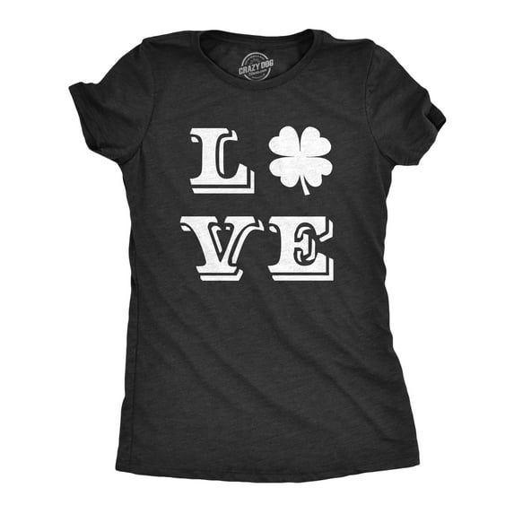 Womens LOVE Lucky Clover Saint Patricks Day Cute Green St Patty Shamrock T Shirt Womens Graphic Tees