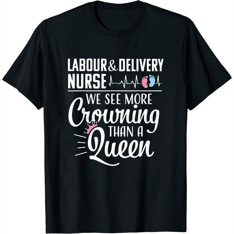 Ob / Labor And Delivery Nurse Rn Novelty T-Shirt Gift Ob / Labor And Delivery Nurse Rn Novelty T-Shirt Gift