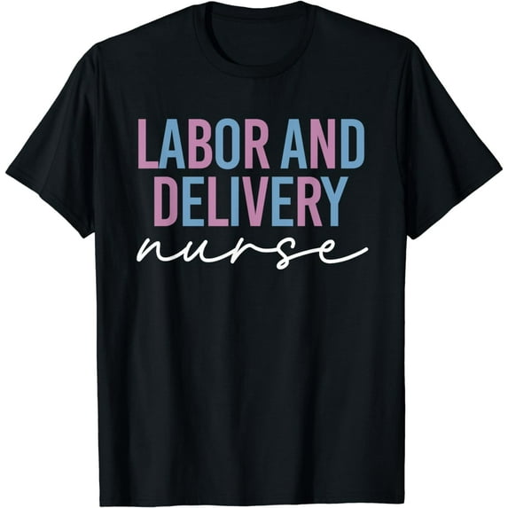 Womens Labor and Delivery Nurse - L&D Nurse Nursing Week T-Shirt