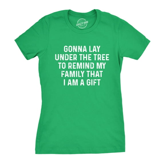 Womens Lay Under The Tree to Remind My Family Im a Gift T shirt Funny Christmas Womens Graphic Tees