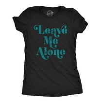 Womens Leave Me Alone T shirt Funny Introvert Sarcastic Hipster Antisocial Tee Womens Graphic Tees