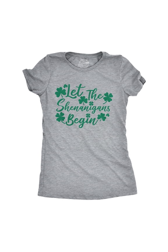 Womens Let The Shenanigans Begin Funny Saint Patricks Day Saying T-Shirt Clover Womens Graphic Tees