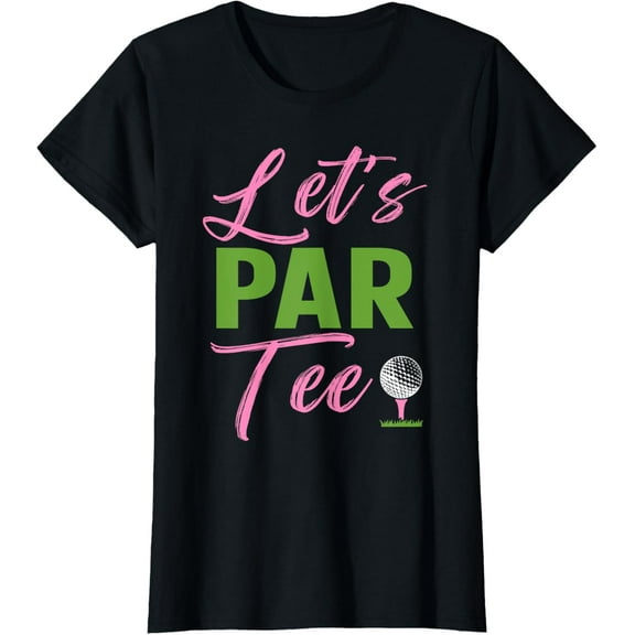 Womens Let's Par Tee Funny Golf Golfer Girl Women Golfing Party T-Shirt