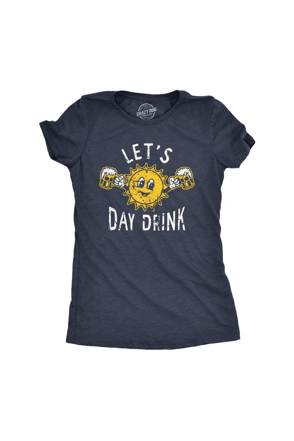 Womens Lets Day Drink T Shirt Funny Drunken Sunny Booze Drinking Tee for Ladies Womens Graphic Tees