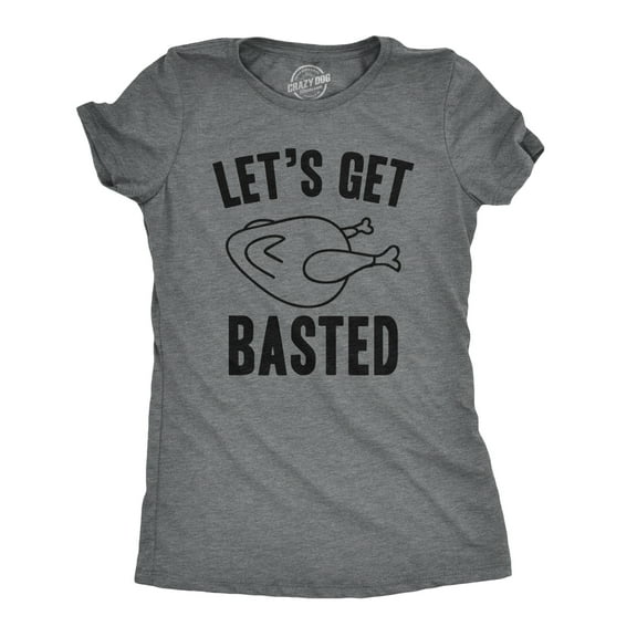 Womens Lets Get Basted Funny Thanksgiving Turkey Thankful Sarcastic Adult Humor Womens Graphic Tees