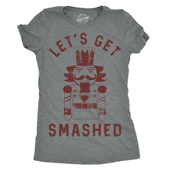 Womens Lets Get Smashed T Shirt Funny Christmas Nutcracker Tee for Ladies Womens Graphic Tees