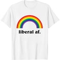 thumbnail image 1 of Womens Liberal Af Shirt For Awesome Funny Sarcastic Democrats T-Shirt White 3X-Large, 1 of 5