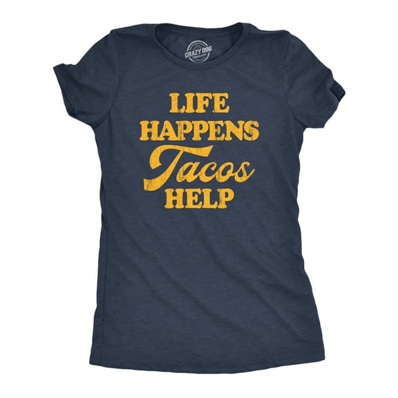 Womens Life Happens Tacos Help T Shirt Funny Sarcastic Mexican Food Lovers Graphic Tee for Ladies Womens Graphic Tees