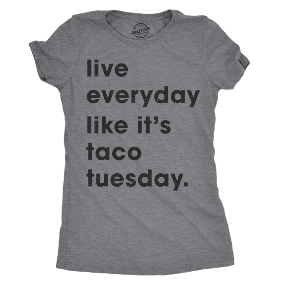 Womens Live Everyday Like It's Taco Tuesday T Shirt Funny Tee for Ladies Womens Graphic Tees