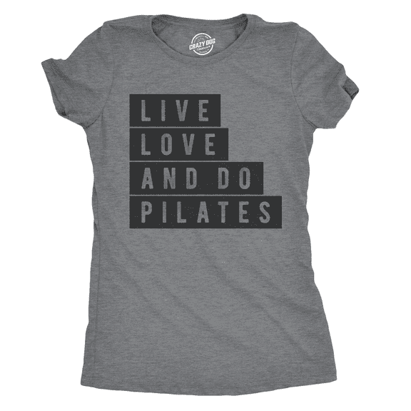 Womens Live Love and Do Pilates T Shirt Cute Fitness Workout Tee for Ladies Womens Graphic Tees