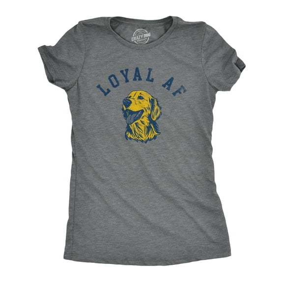 Womens Loyal AF T Shirt Funny Cute Puppy Pet Mans Best Friend Tee for Ladies Womens Graphic Tees