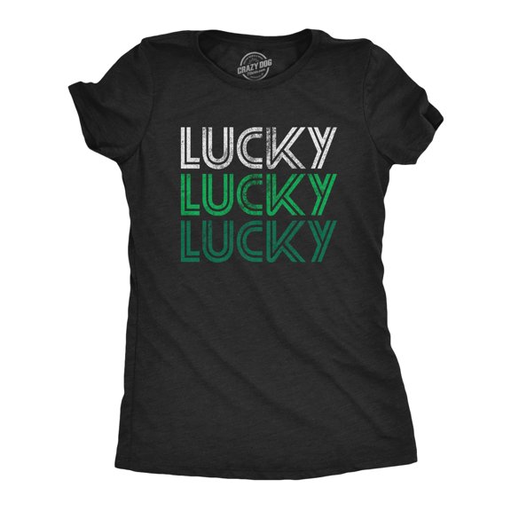 Womens Lucky Lucky Lucky T Shirt Funny Saint Patrick's Day Parade Luck Graphic Novelty Tee for Ladies Womens Graphic Tees