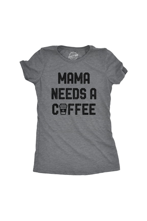 Womens Mama Needs A Coffee T Shirt Funny Morning Cup Caffeine Addicted Graphic Tee Womens Graphic Tees