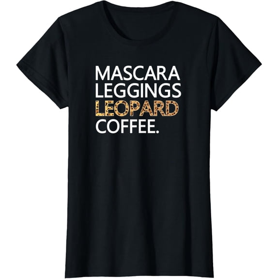 Womens Mascara Leggings Leopard Coffee T Shirt Funny Makeup Quote T-Shirt