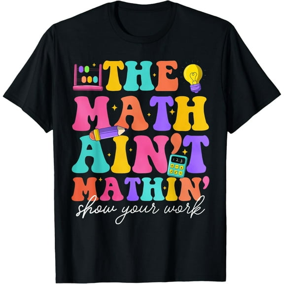 Womens Mens Math Teachers The Math Ain't Mathin Teacher Crew T-Shirt