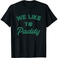 thumbnail image 1 of Womens Mens We Like To Paddy T Shirt Funny St Patricks Day Party Hilarious Irish Tee Black Large, 1 of 5