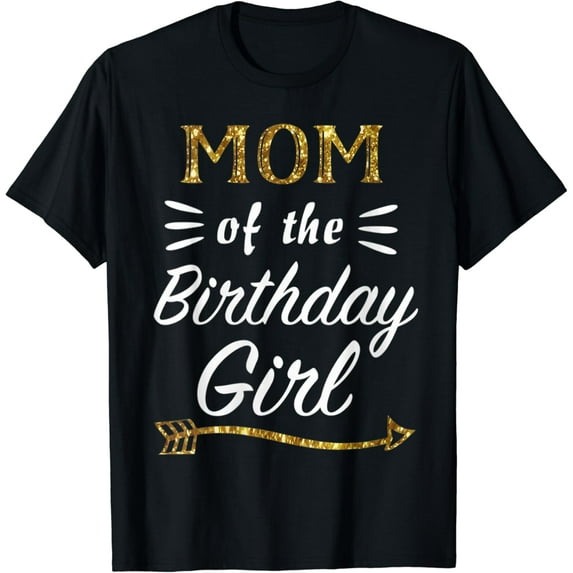Womens Mom Of The Birthday Girl Matching Family Gold T-Shirt Unisex S-5XL Hot Trending Shirt, Vintage Birthday Gift