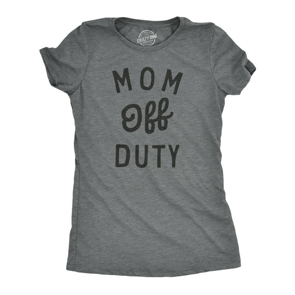 Womens Mom Off Duty T Shirt Funny Mothers Day Gift Parenting Job Joke Tee for Ladies Womens Graphic Tees