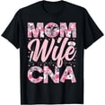 thumbnail image 1 of Womens Mom Wife CNA - Floral Certified Nurse Assistant T-Shirt, 1 of 4