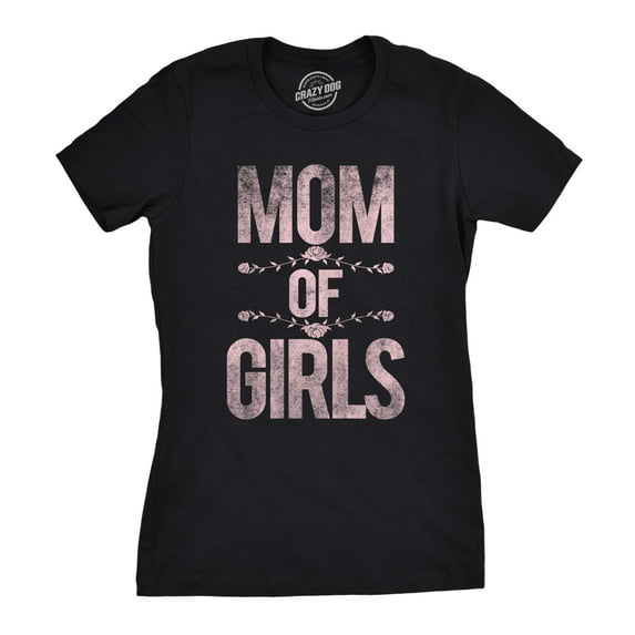 Womens Mom of Girls Funny Proud Mothers Day Daughter Love Tee Womens Graphic Tees