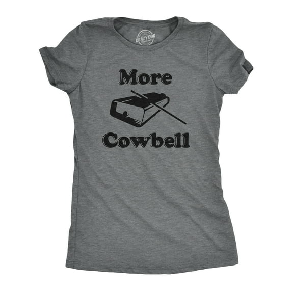 Womens More Cowbell T shirt Funny Novelty Shirts Humor Gifts Cool Graphic Womens Graphic Tees