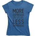 thumbnail image 1 of Womens More Espresso Less Depresso Funny Coffee Morning For Ladies T-Shirt, 1 of 4
