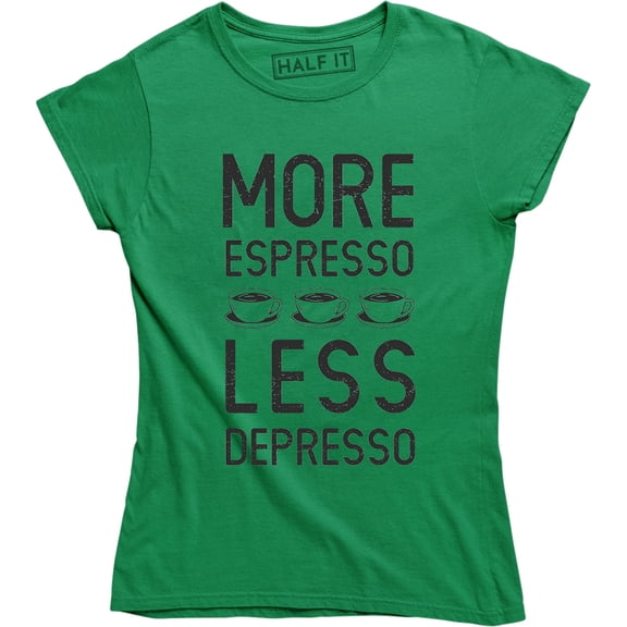 Womens More Espresso Less Depresso Funny Coffee Morning For Ladies T-Shirt