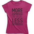 thumbnail image 1 of Womens More Espresso Less Depresso Funny Coffee Morning For Ladies T-Shirt, 1 of 4