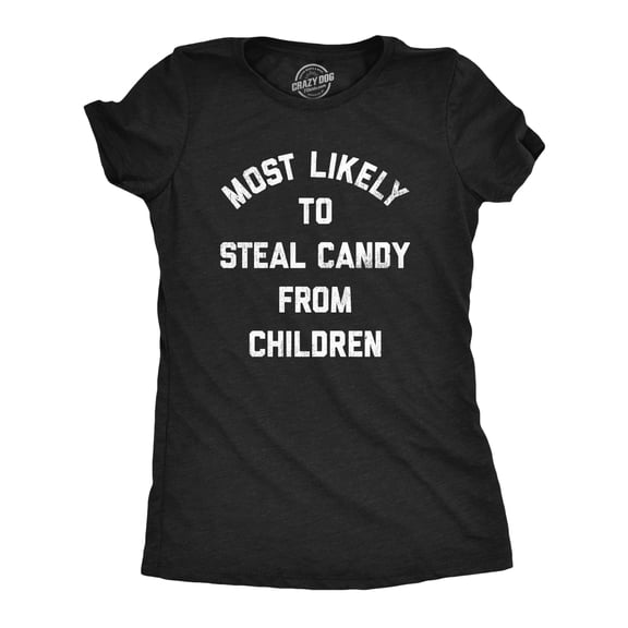 Womens Most Likely to Steal Candy From Children T Shirt Funny Halloween Trick Or Treating Tee for Ladies Womens Graphic Tees