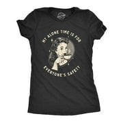 Womens My Alone Time Is For Everyones Safety Sarcastic T shirt Funny Novelty Tee Womens Graphic Tees