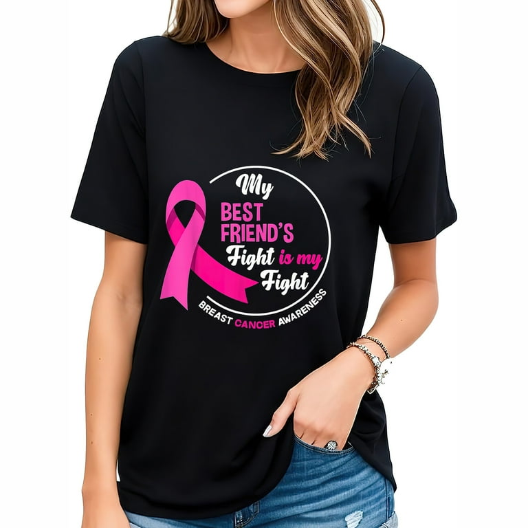 My Friend's Fight Is My Fight : Breast Cancer T-Shirt My Friend's Fight Is My Fight : Breast Cancer T-Shirt