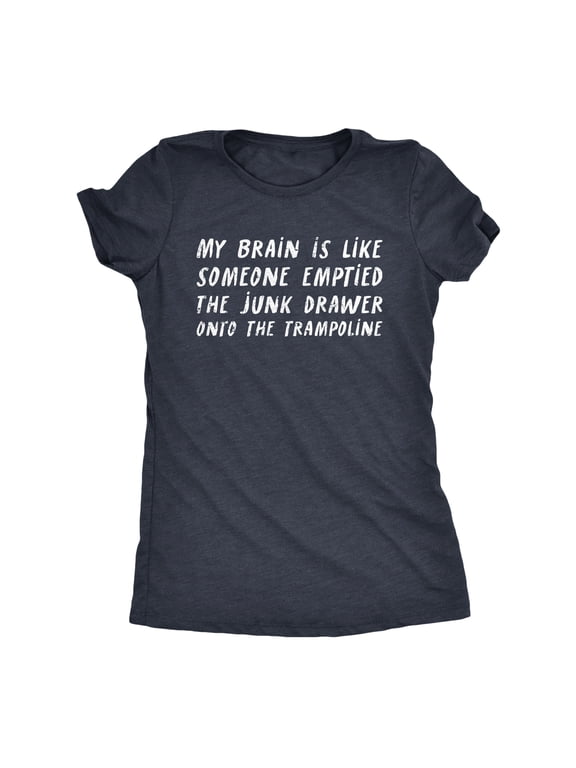 Womens My Brain Is Like Someone Emptied The Junk Drawer Onto The Trampoline T Shirt Funny Crazy Tee for Ladies Womens Graphic Tees