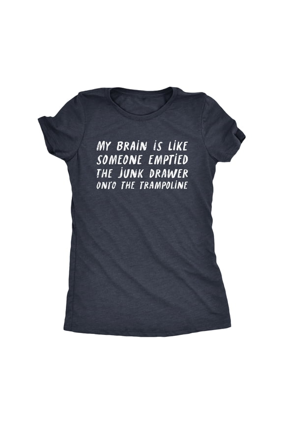 Womens My Brain Is Like Someone Emptied The Junk Drawer Onto The Trampoline T Shirt Funny Crazy Tee for Ladies Womens Graphic Tees