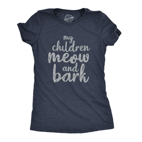 Womens My Children Meow and Bark T Shirt Funny Cats and Dogs Tee Womens Graphic Tees