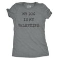 thumbnail image 1 of Womens My Dog Is My Valentine T Shirt Funny Sarcastic Pet Animal Lover Tee for Ladies Womens Graphic Tees, 1 of 7
