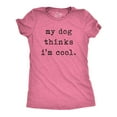 thumbnail image 1 of Womens My Dog Thinks Im Cool T shirt Funny Pet Lover Novelty Gift Cute Graphic Womens Graphic Tees, 1 of 9
